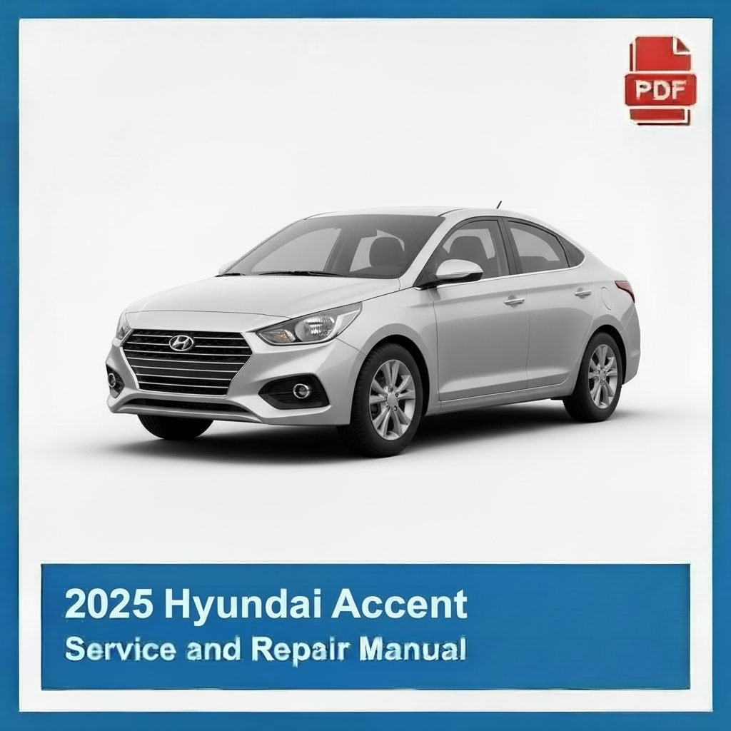 2025 Hyundai Accent Service and Repair Manual