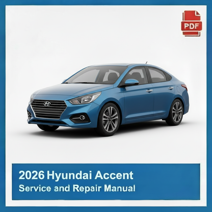 2026 Hyundai Accent Service and Repair Manual